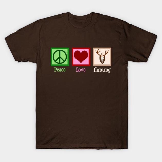 Peace Love Hunting T-Shirt by epiclovedesigns